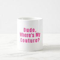 Dude Where's My Couture