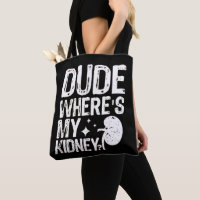 Dude Wheres My Kidney Get Well Kidney Surgery