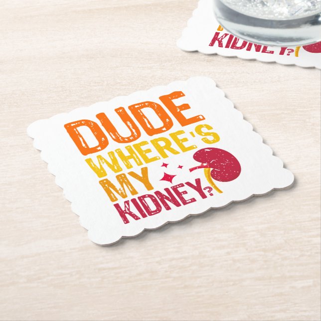 Dude Where's My Kidney Transplant Nephrology Cool Paper Coaster (Angled)