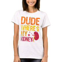 Dude Where's My Kidney Transplant Nephrology Cool