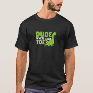 Dude Where's My Toe   Amputation Brontosaurus Ampu T-Shirt