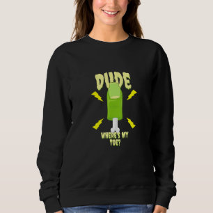 Dude Where's My Toe   Zombie Amputation Leg Ampute Sweatshirt