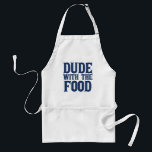 Dude With The Food Blue Standard Apron<br><div class="desc">Funny cook's apron with slogan Dude With The Food.</div>