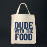 Dude With The Food Blue Tote Bag<br><div class="desc">Funny grocery bag for a man with slogan Dude With The Food.</div>