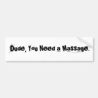Dude, You Need a Massage Bumper Sticker