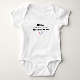 dude your wife keeps checking me out Baby Boy Bodysuit