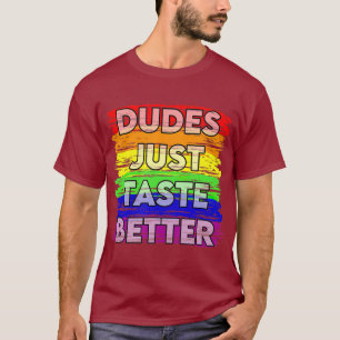 Dudes Just aste Better Gay Pride Gift Idea T-Shirt
