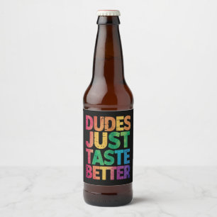 Dudes Just Taste Better Distressed Gay Pride Beer Bottle Label