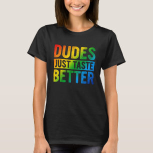 Dudes Just Taste Better Distressed Text Gay Pride T-Shirt