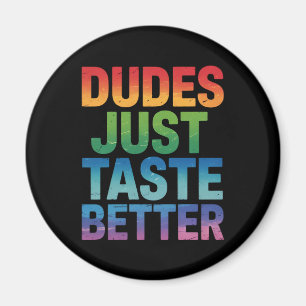 Dudes Just Taste Better Funny Gay Pride LGBTQ Magnet