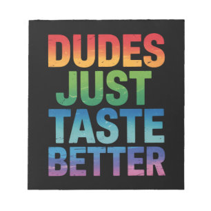 Dudes Just Taste Better Funny Gay Pride LGBTQ Notepad