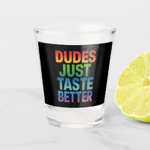 Dudes Just Taste Better Funny Gay Pride LGBTQ Shot Glass