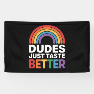 Dudes Just Taste Better Funny Gay Rainbow LGBTQ Banner
