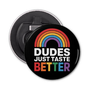 Dudes Just Taste Better Funny Gay Rainbow LGBTQ Bottle Opener