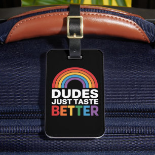 Dudes Just Taste Better Funny Gay Rainbow LGBTQ Luggage Tag