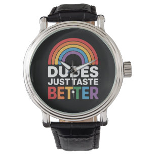 Dudes Just Taste Better Funny Gay Rainbow LGBTQ Watch