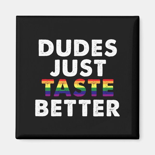 Dudes Just Taste Better Gay Pride Gift Idea Magnet (Front)