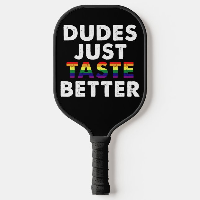 Dudes Just Taste Better Gay Pride Gift Idea Pickleball Paddle (Front)