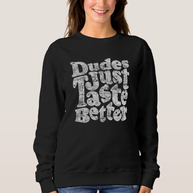 Dudes Just Taste Better Gay Pride Sweatshirt (Front)