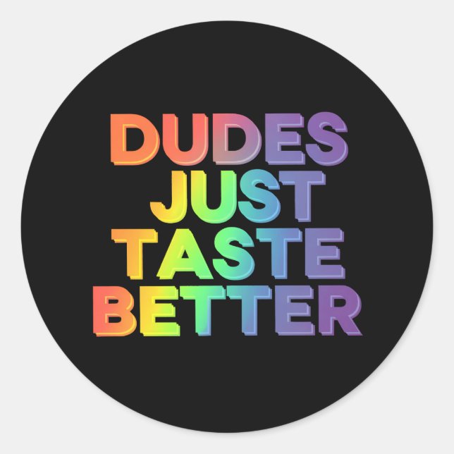 Dudes Just Taste Better Rainbow Gay Pride LGBTQ Classic Round Sticker (Front)
