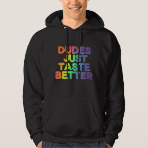 Dudes Just Taste Better Rainbow Gay Pride LGBTQ Hoodie