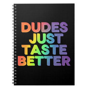 Dudes Just Taste Better Rainbow Gay Pride LGBTQ Notebook