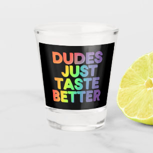 Dudes Just Taste Better Rainbow Gay Pride LGBTQ Shot Glass