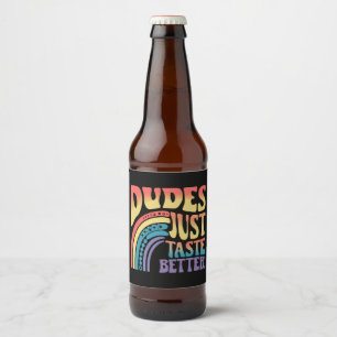 Dudes Just Taste Better Rainbow Gay Pride Vintage Beer Bottle Label