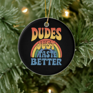 Dudes Just Taste Better Rainbow Gay Pride Vintage Ceramic Tree Decoration