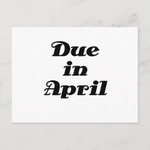 Due in April Announcement Postcard