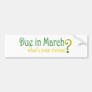Due In March Bumper Sticker