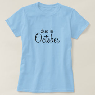 Due in October! T-Shirt