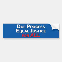 Due Process, Equal Justice, For ALL