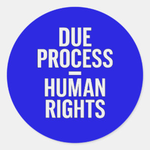 Due Process = Human Rights - Anti ICE Classic Round Sticker