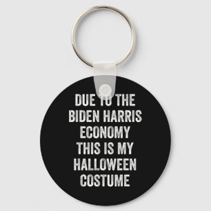 Due To Biden Harris This Is My Halloween Costume T Key Ring