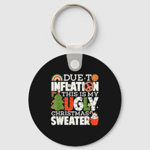 Due To Inflation Funny Christmas Ugly Sweater Wome Key Ring