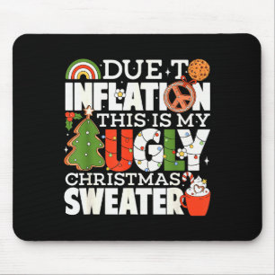 Due To Inflation Funny Christmas Ugly Sweater Wome Mouse Pad