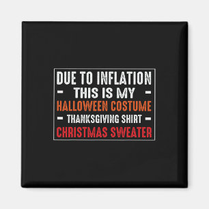Due To Inflation Funny Halloween Costume Thanksgiv Magnet