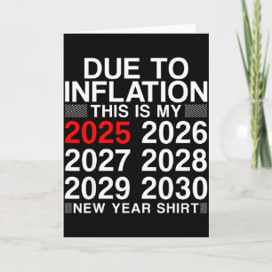 Due To Inflation Funny New Year 2026 Tee Men Women Card