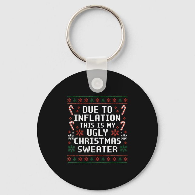 Due To Inflation Funny Ugly Christmas Sweater Xmas Key Ring (Front)