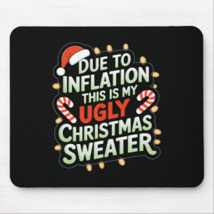 Due To Inflation Funny Ugly Christmas Sweater Xmas Mouse Pad
