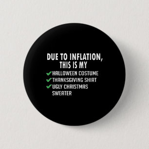 Due To Inflation Halloween Thanksgiving Christmas  6 Cm Round Badge