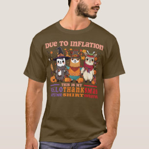 Due To Inflation Halloween Thanksgiving Ugly Xmas T-Shirt