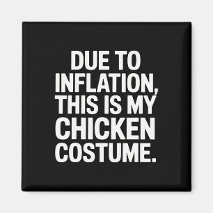 Due To Inflation This Is My Chicken Costume Funny Magnet