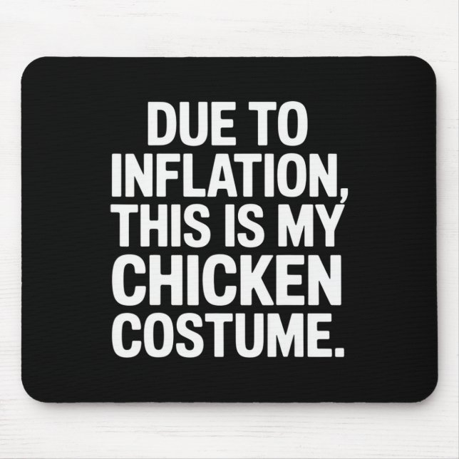 Due To Inflation This Is My Chicken Costume Funny  Mouse Pad (Front)