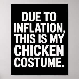 Due To Inflation This Is My Chicken Costume Funny  Poster