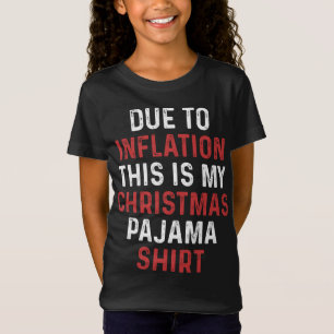 Due to Inflation This is My Christmas Pajama T-Shirt