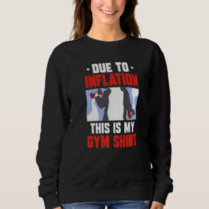 Due To Inflation This Is My Gym  Economy Sarcastic Sweatshirt
