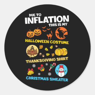Due To Inflation This Is My Hallothanksmas Merry C Classic Round Sticker