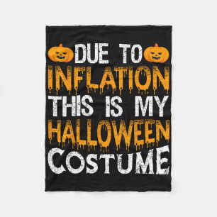 Due To Inflation This Is My Halloween Costume Fleece Blanket
